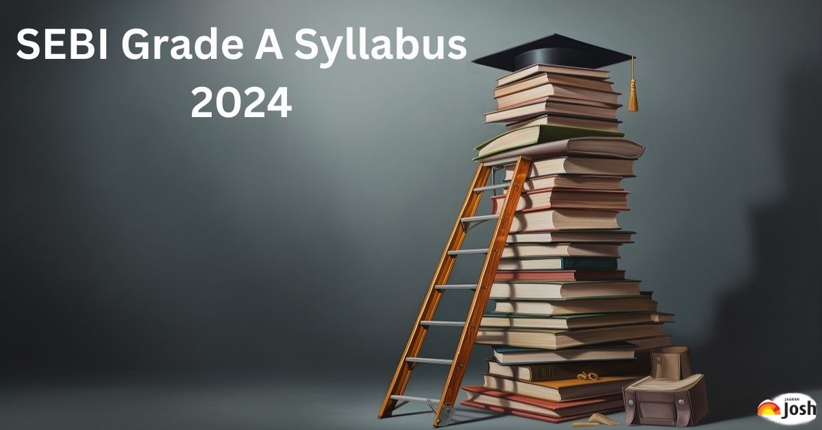 SEBI Grade A Syllabus 2024 for Phase 1 and 2, Check Exam Pattern, Download PDF
