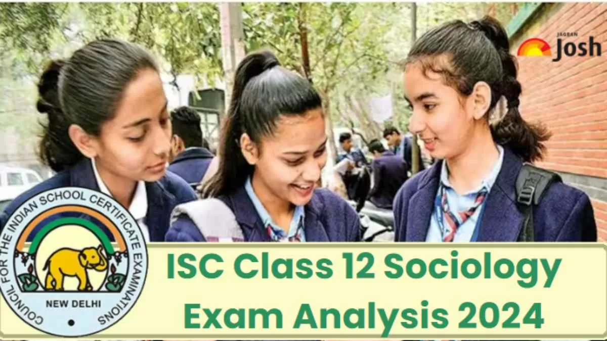 Detailed ISC Class 12 Sociology Exam Analysis and Paper Review 2024