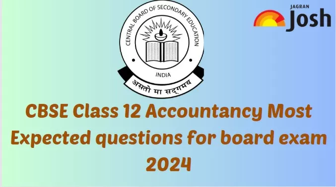 Get here CBSE Class 12 Accountancy Most Expected Questions in Board Exam
