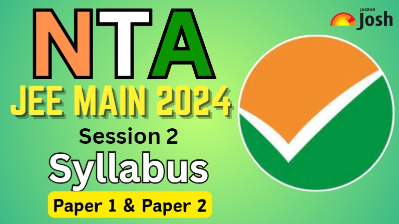 JEE Main Session 2 Syllabus 2024: Download B. Tech And B. Arch FREE PDF ...