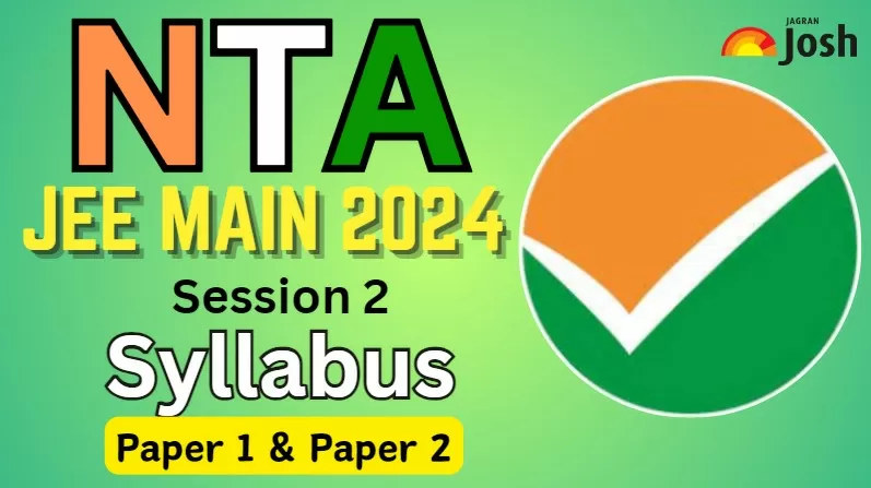 Get here JEE Main 2024 Syllabus Session 2 B.Tech and B.Arch