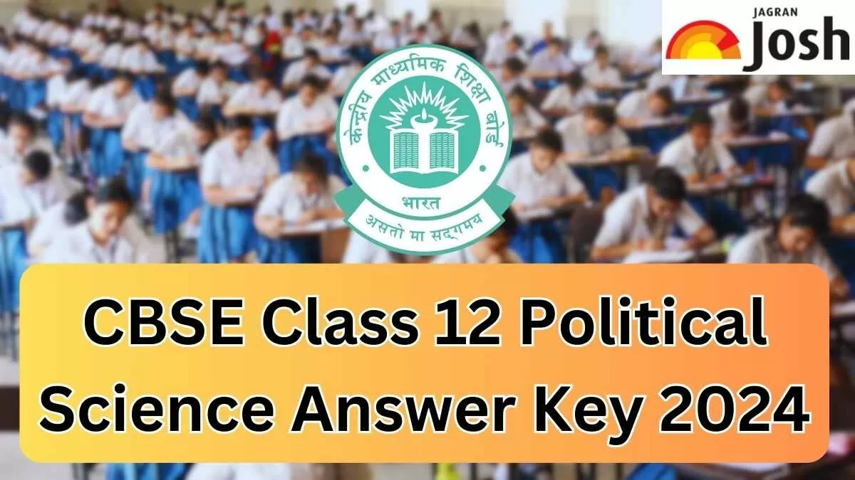 Get here solution and answer key of today’s CBSE 12 Political Science Board Exam 2024.