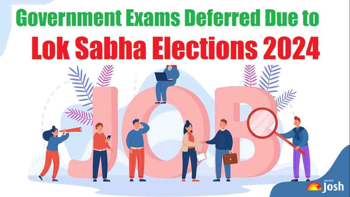 Government Exams Deferred Due to Lok Sabha Elections 2024: List of UPSC, State PSC, SSC, and Bank Exams Postponed