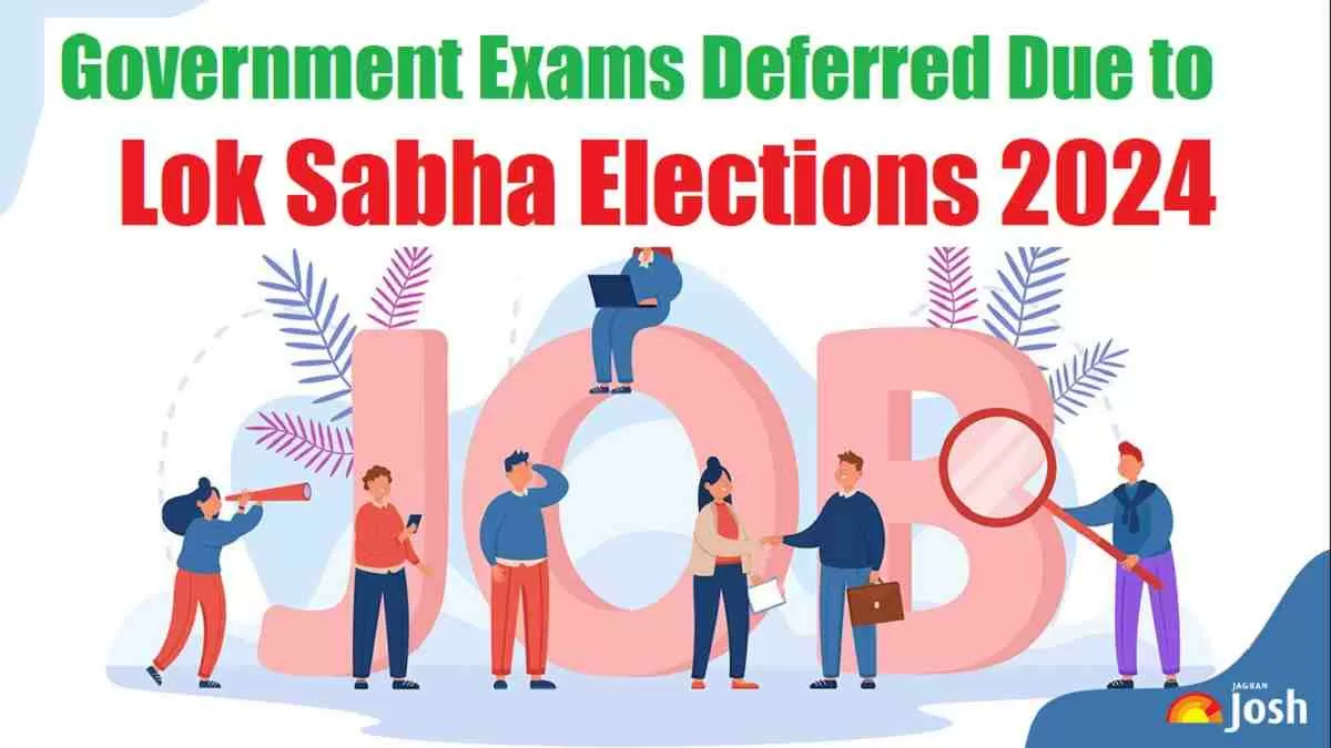 Check all details for Government Exams Deferred Due to Lok Sabha Elections 2024: List of UPSC, State PSC, SSC, Bank Exams Postponed