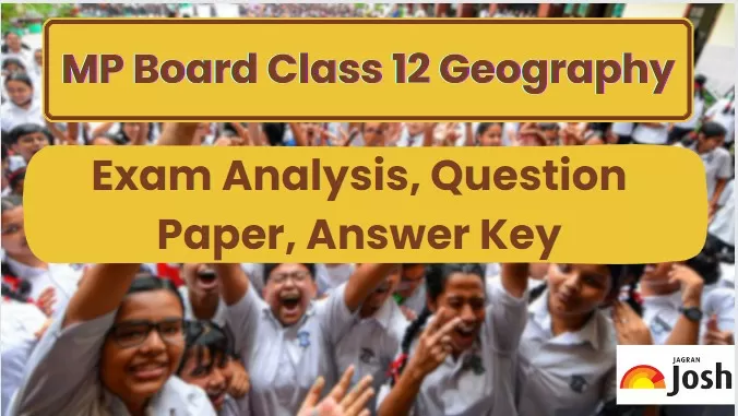 Get MP Board Class 12th Geography Exam Analysis and Answer Key 2024 PDF here