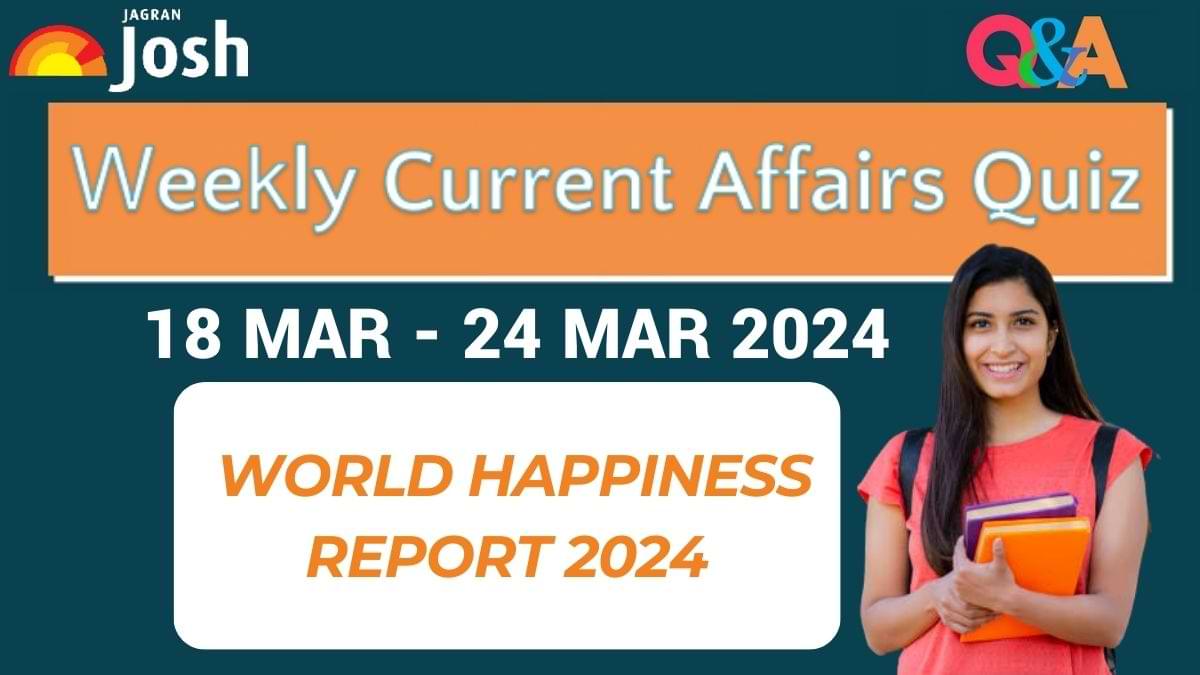 Weekly Current Affairs Questions and Answers 18 March to 24 March 2024