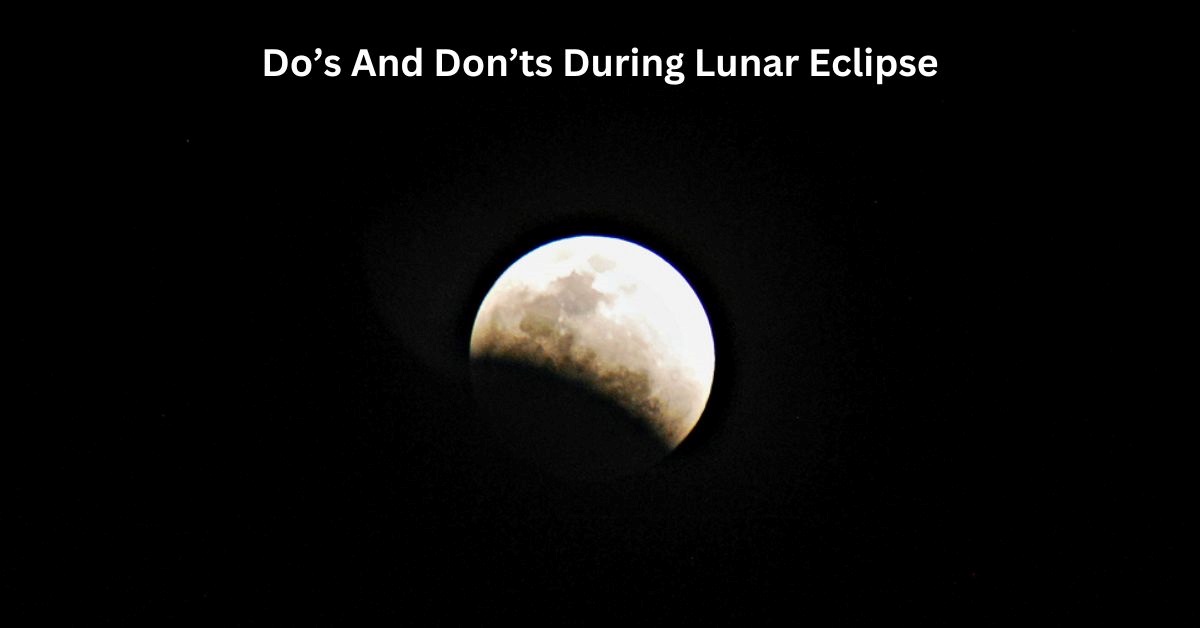 Lunar Eclipse 2024 List of Do’s and Don’ts during Chandra Grahan in India