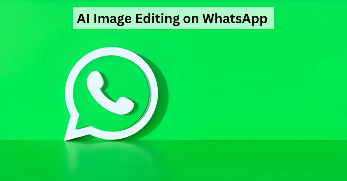 WhatsApp Testing AI Image Editing
