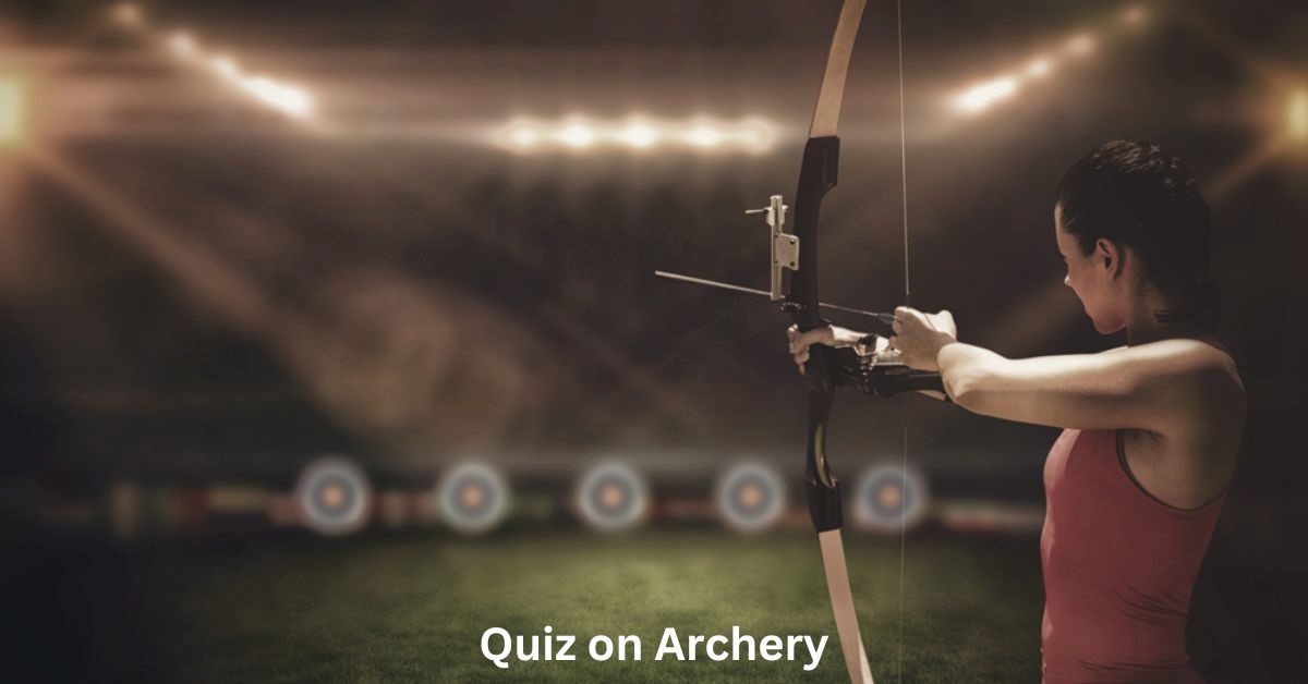GK Quiz on Archery: Think You're an Archery Expert? Take This GK Quiz and Find Out!