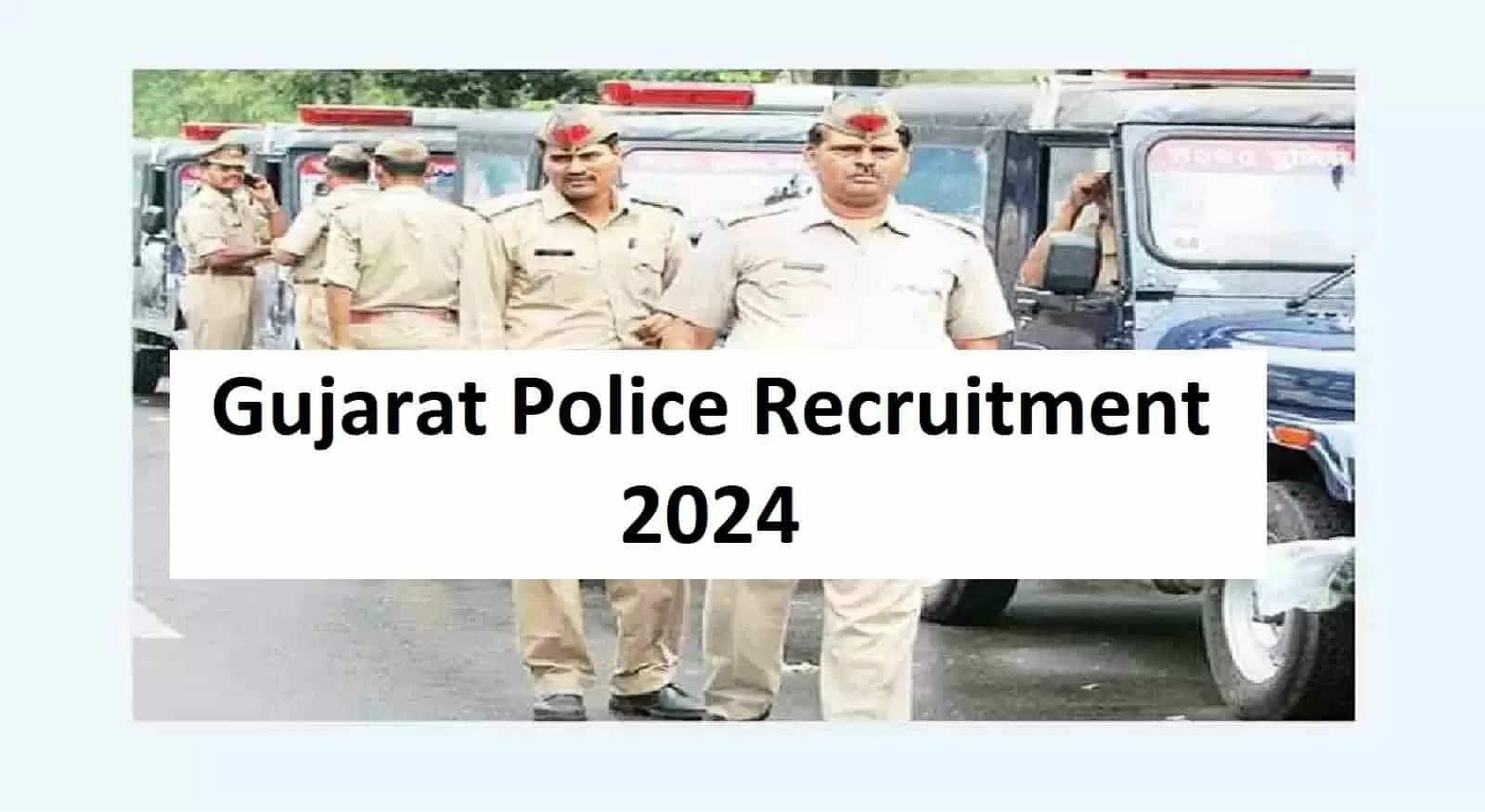 Gujarat Police Recruitment 2024 Notification