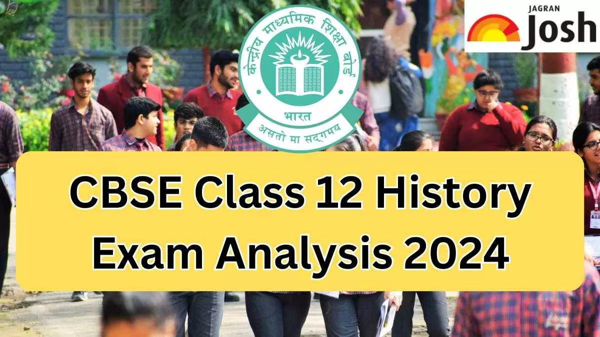 CBSE Class 12 History Paper Analysis 2024: Exam Review, Student Feedback and Expert View