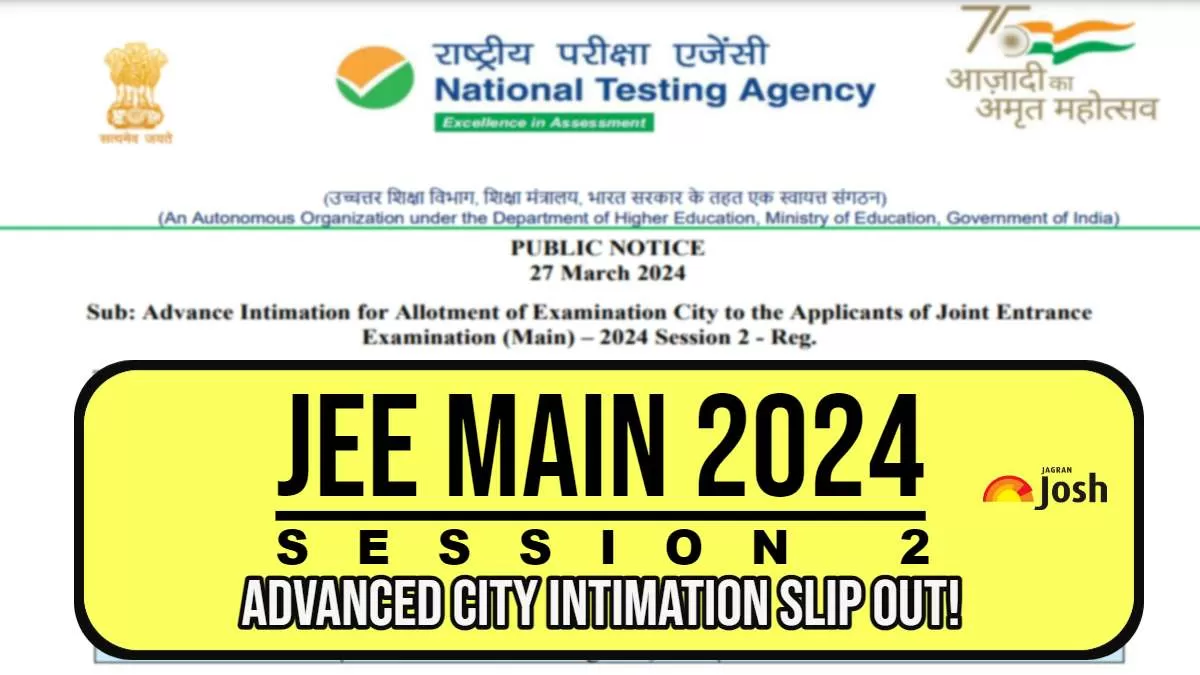 JEE Main City Intimation Slip 2024 Session 2: How it is different from ...