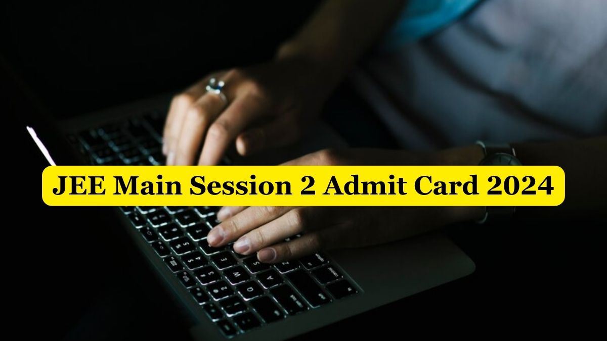 JEE Main Session 2 Admit Card 2024 to be Out on April 1; Exam City Slips Out, Download Hall Ticket at jeemain.nta.ac.in