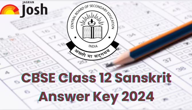 CBSE Class 12 Sanskrit Answer Key 2024 and Question Papers, Download PDF All SETs