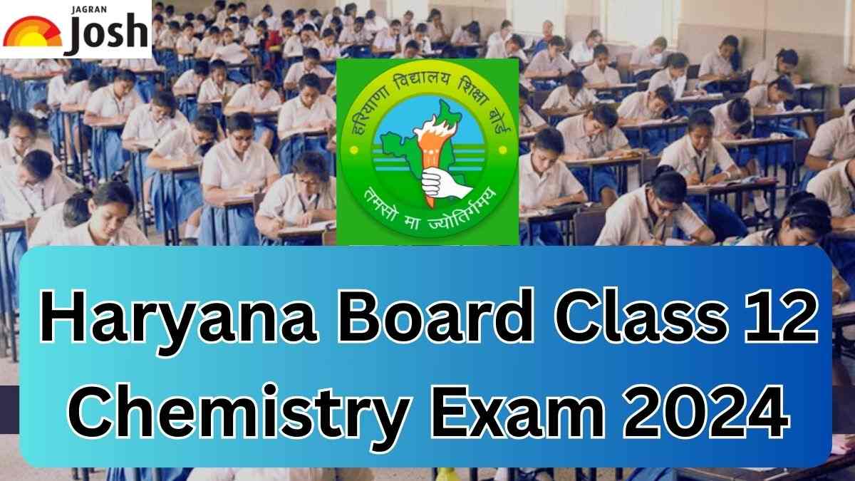 Haryana Board Class 12 Chemistry Paper Analysis 2024: Exam Review, Students Feedback and Experts View