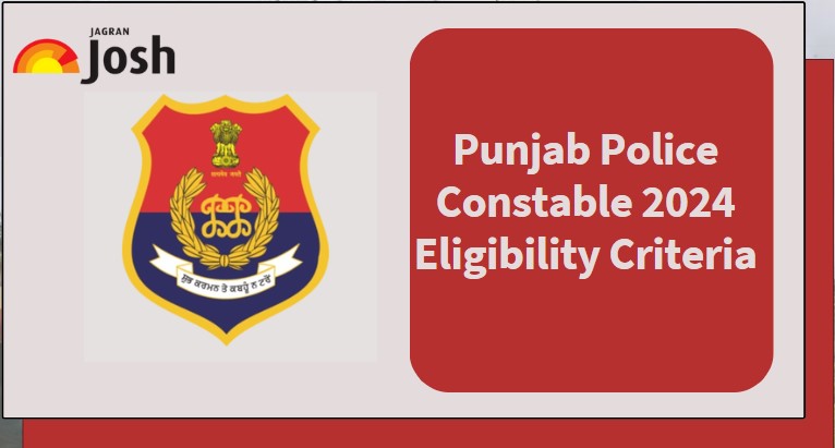 Punjab Police Constable Eligibility Criteria 2024: Check Age Limit, Qualification