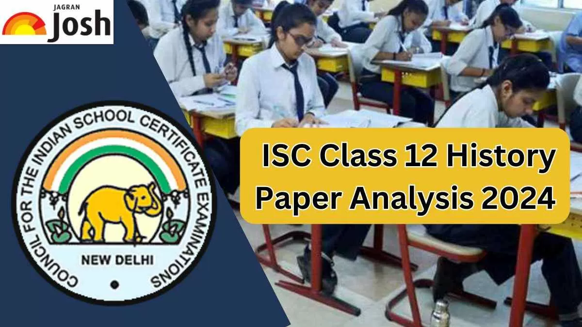 Detailed CISCE Board Class 12 History Exam Analysis and Paper Review 2024