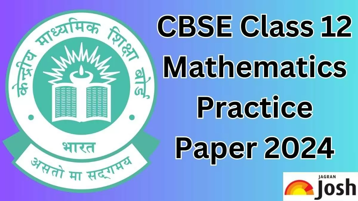 Get here CBSE Class 12 Maths Practice Papers with Solutions 2024 PDF Download