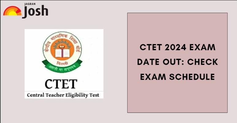 CTET Exam Date 2024 Out: New Exam Schedule, Time Table, Timing For ...