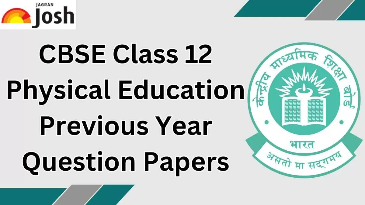  Get here CBSE Board Class 12 Physical Education last years question papers