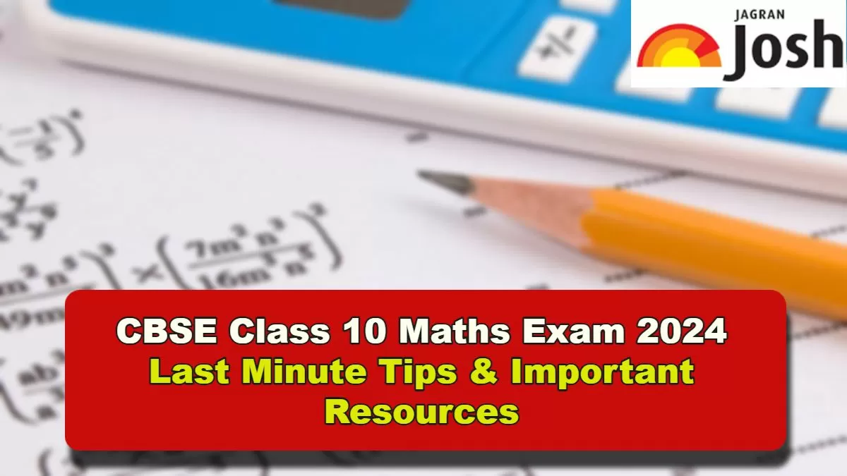 CBSE Class 10 Maths Exam Last Minute Tips and Resources for Full Marks