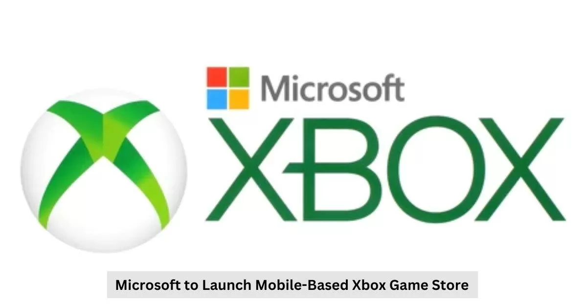 Xbox Game Store Arrives on iOS and Android