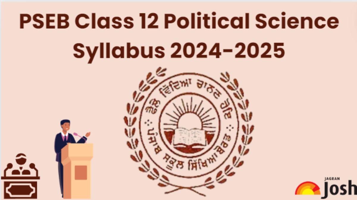 PSEB 12th Political Science Syllabus 2025: Download Punjab Board Class 12 Political Science Syllabus 2024-2025 PDF Here