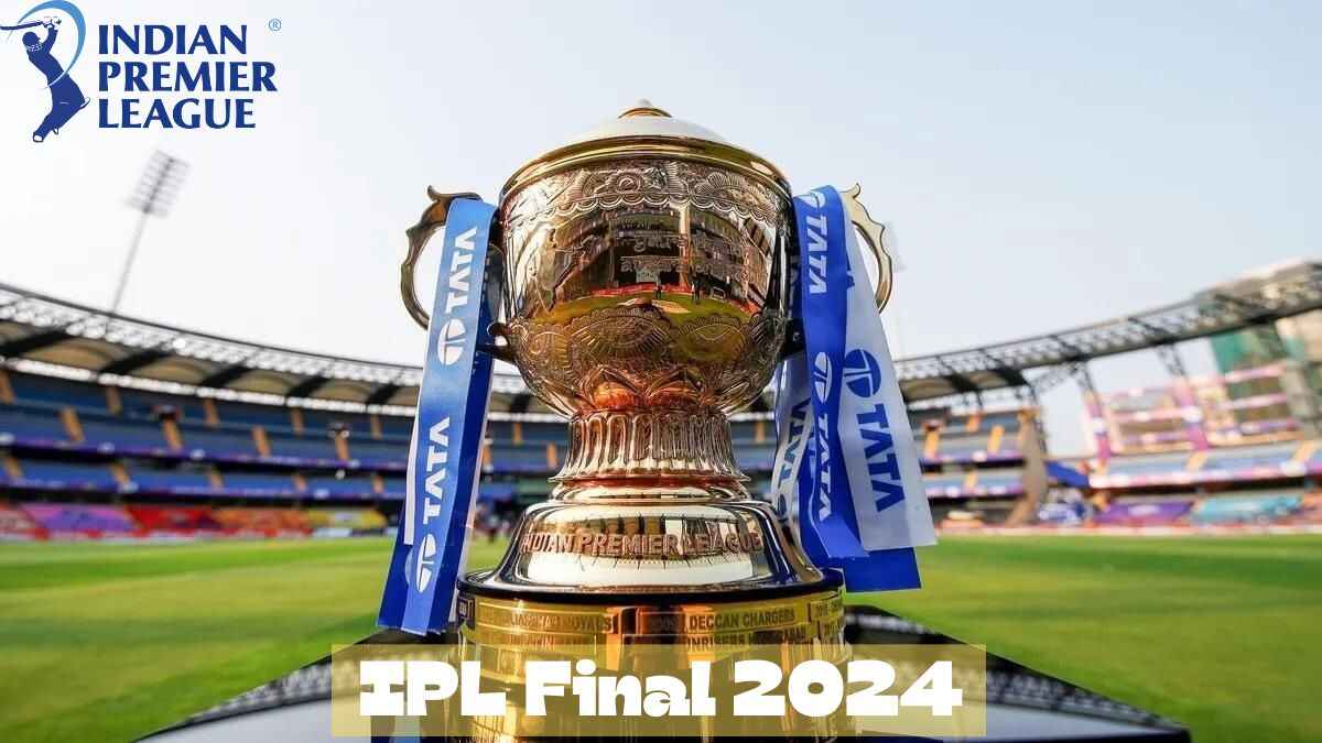 IPL Final 2024 KKR vs SRH Match Date, Stadium, Venue, Tickets Price