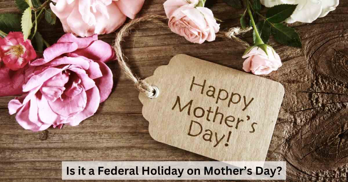 Mother's Day 2024 in USA: Check Date, Significance and Is it a Federal Holiday?