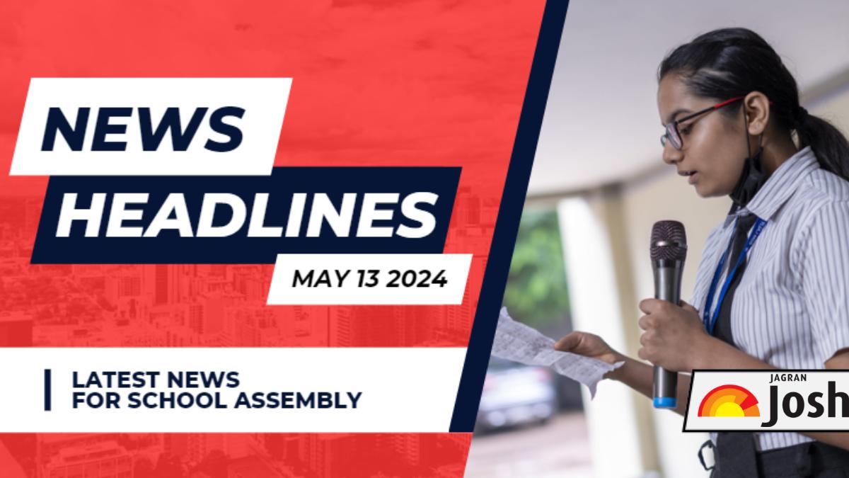 School Assembly News Headlines For May 13: Election 2024, Rafael Mada, HBSE Results 2024, IPL and Important Education News