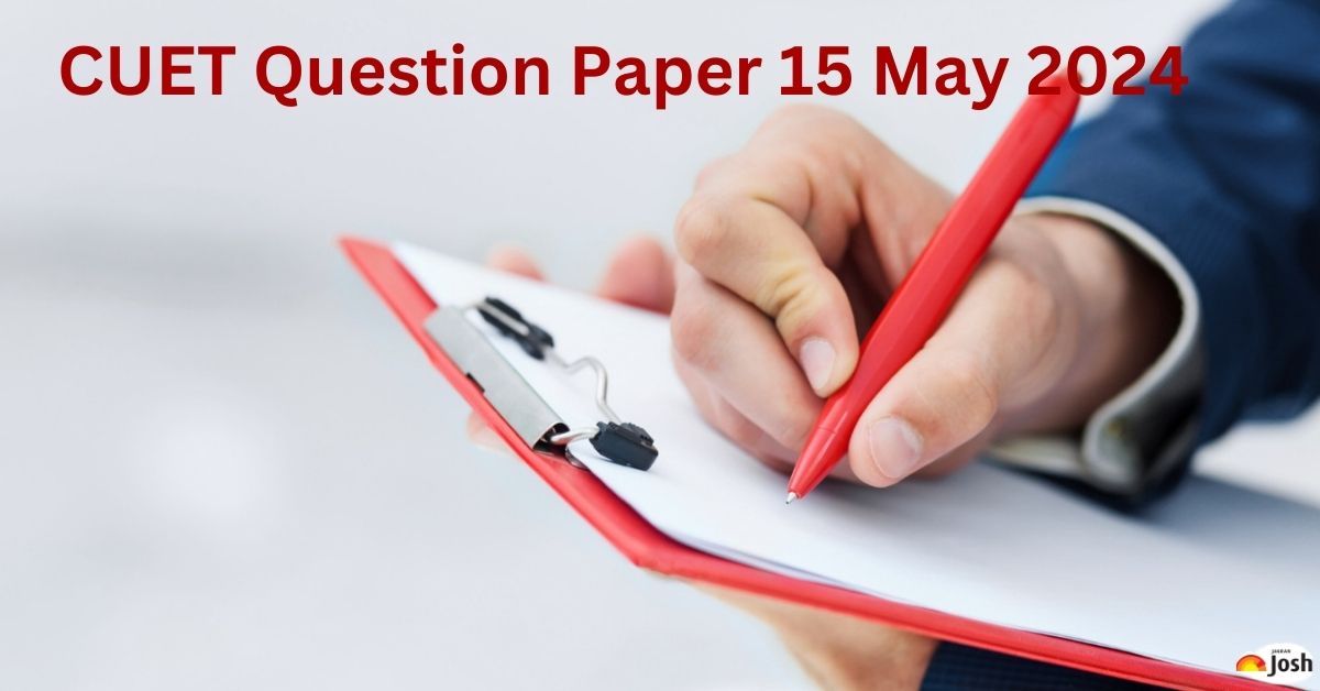 CUET UG Question Paper 2024, May 15: Download Question Paper PDF (SET A, B, C, D)