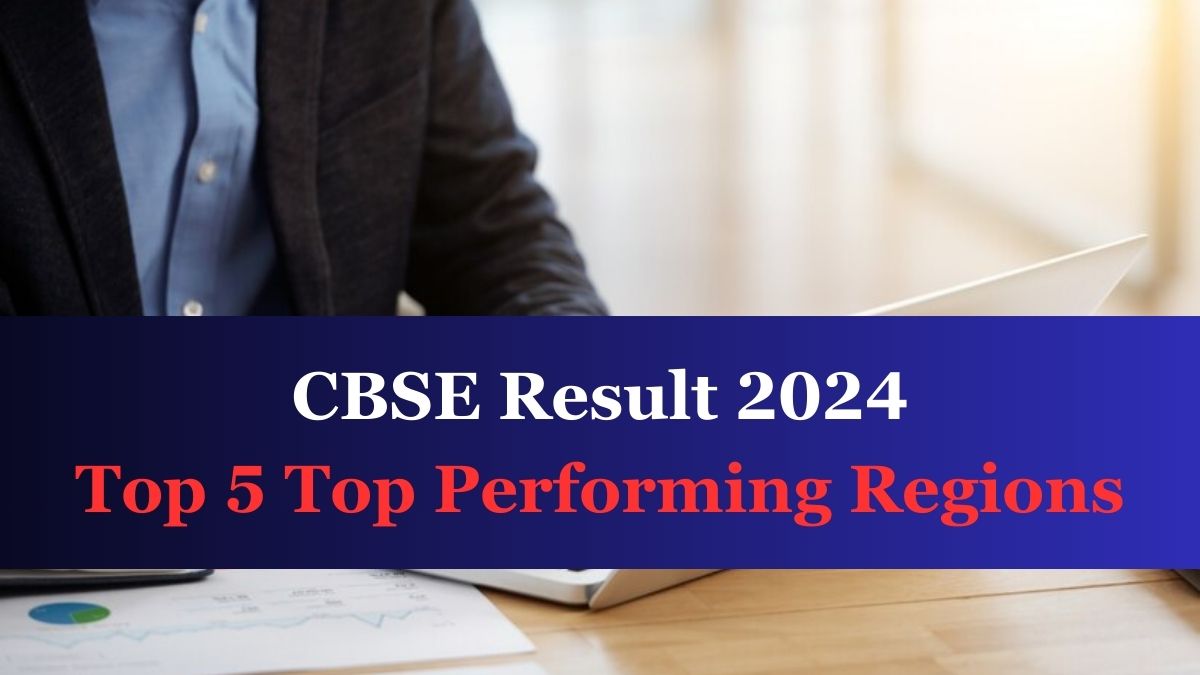 CBSE Result 2024 Announced Check 5 Top Performing Regions with Highest Pass Percentage