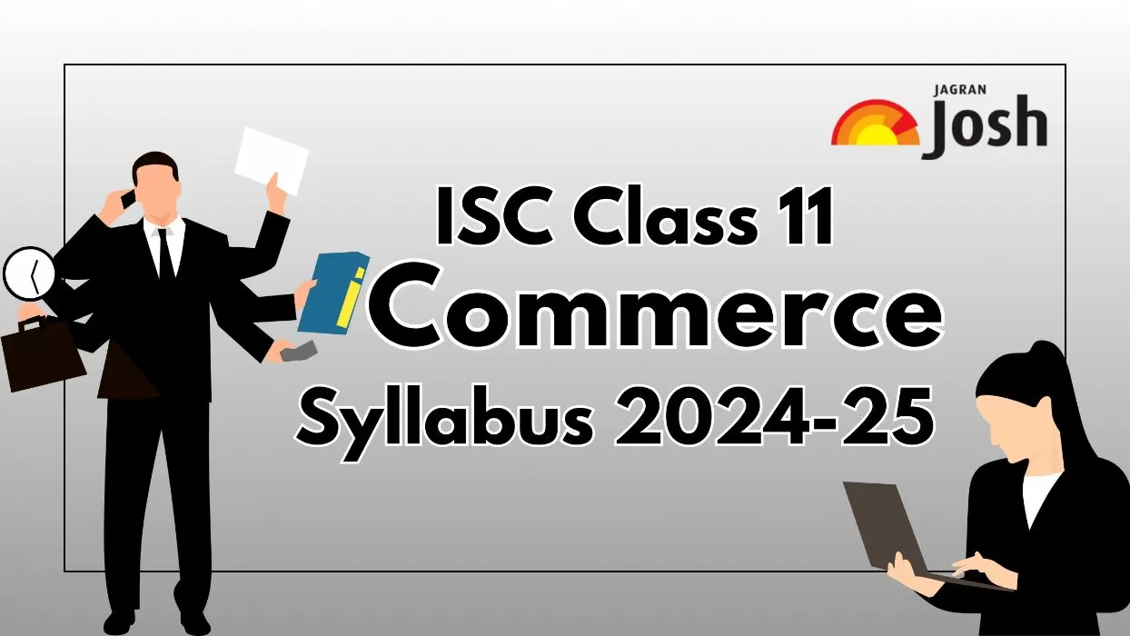 Get details of ISC Class 11 Commerce Syllabus 2024, for the academic year 2024-25