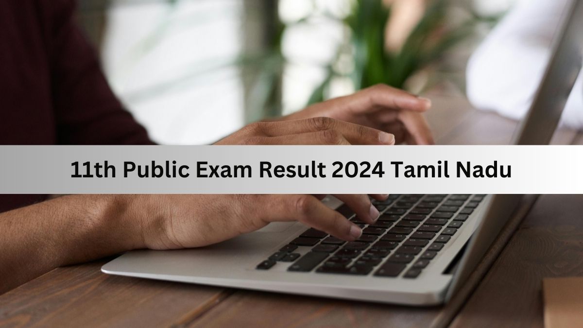 11th Public Exam Result 2024 Tamil Nadu Released At tnresults.nic.in