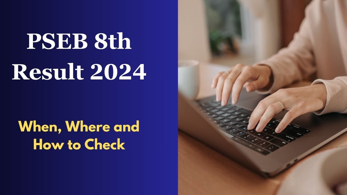 PSEB 8th Result 2024 Roll Number OUT: When, Where, and How to Check Punjab Board Class 8 Result Online