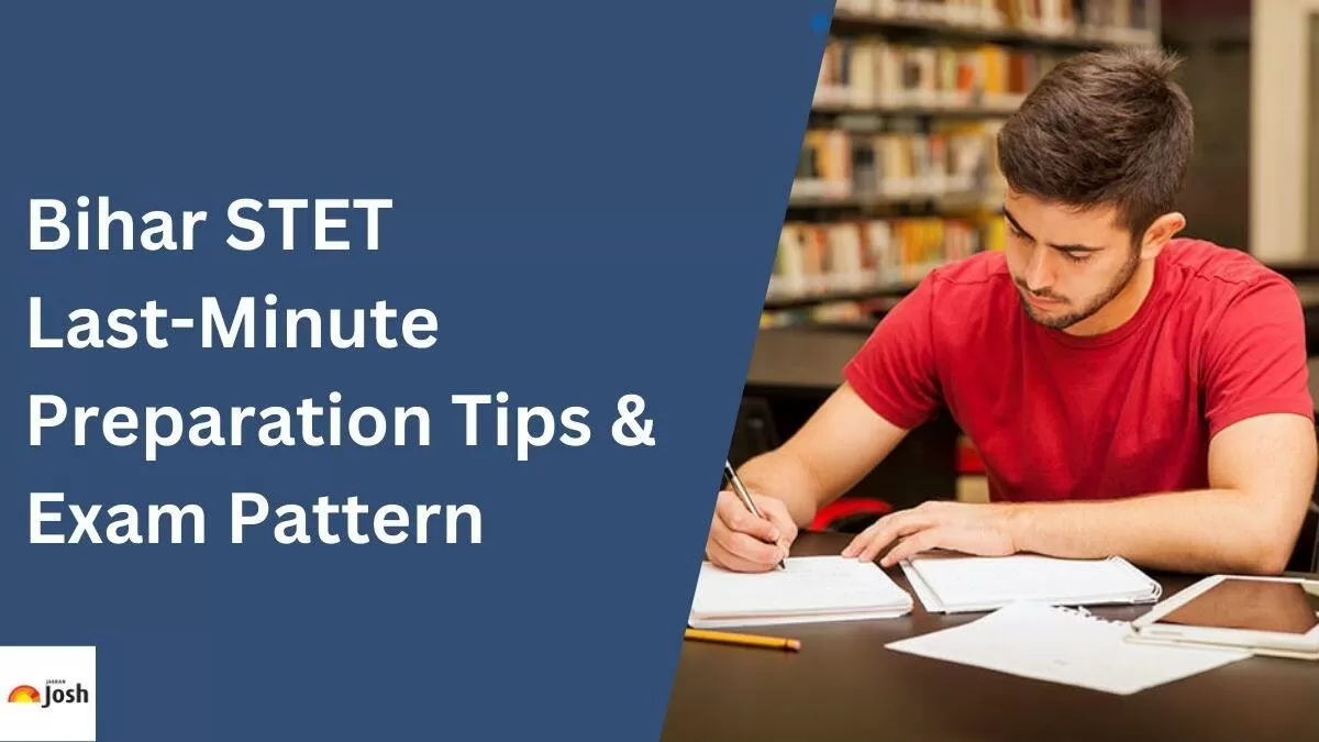Here are the best last-minute preparation tips to crack Bihar STET exam 2024. 