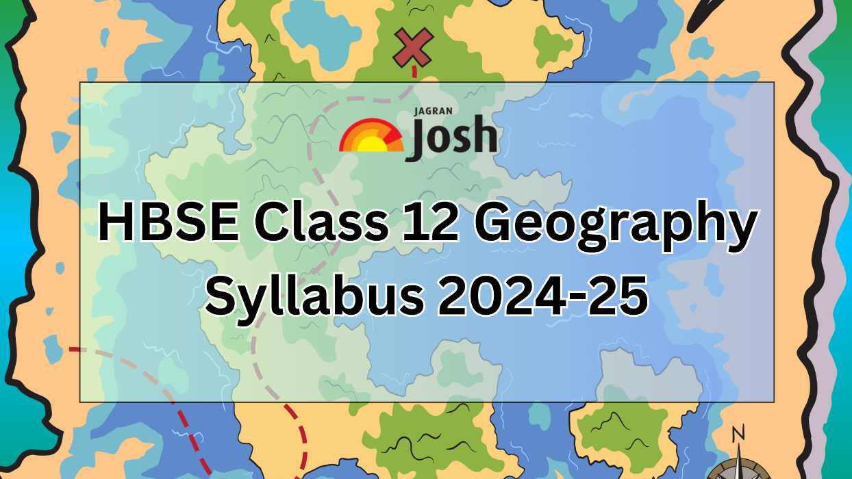 HBSE Class 12th Geography Syllabus 2024-25: Download PDF for Board Exam