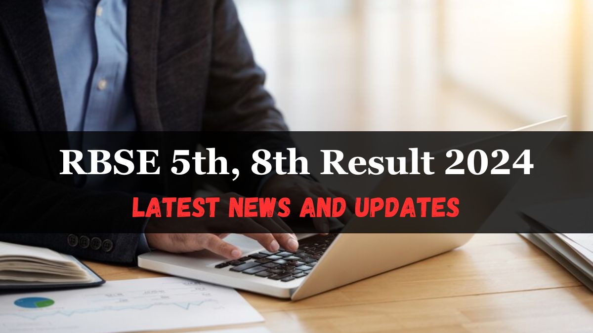  Rajasthan Board 5th, 8th Result 2024: RBSE Class 5, 8 Results Expected Soon, Check Your Scores Online at rajshaladarpan.nic.in