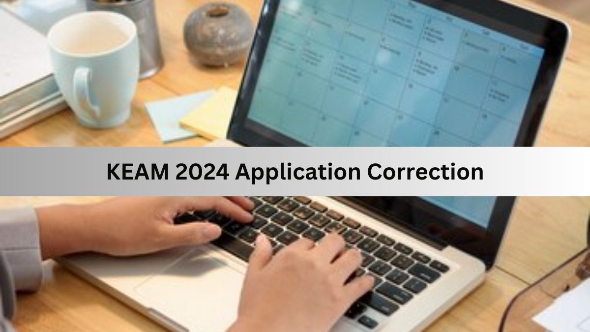 KEAM 2024 application correction date extended to May 18, 2024.