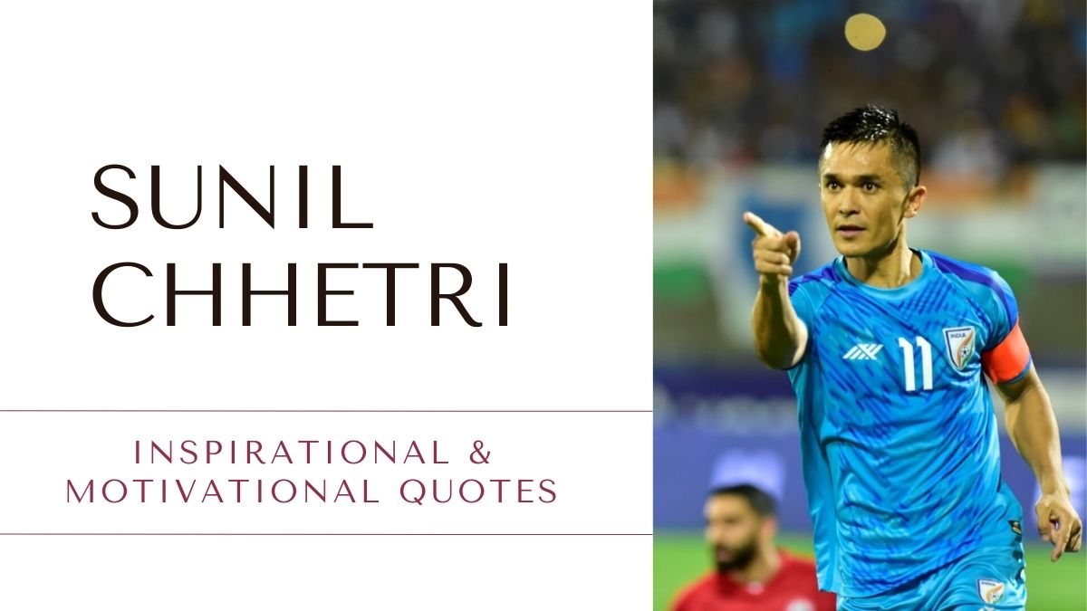  Top 35+ Sunil Chhetri Quotes For Inspiration And Motivation
