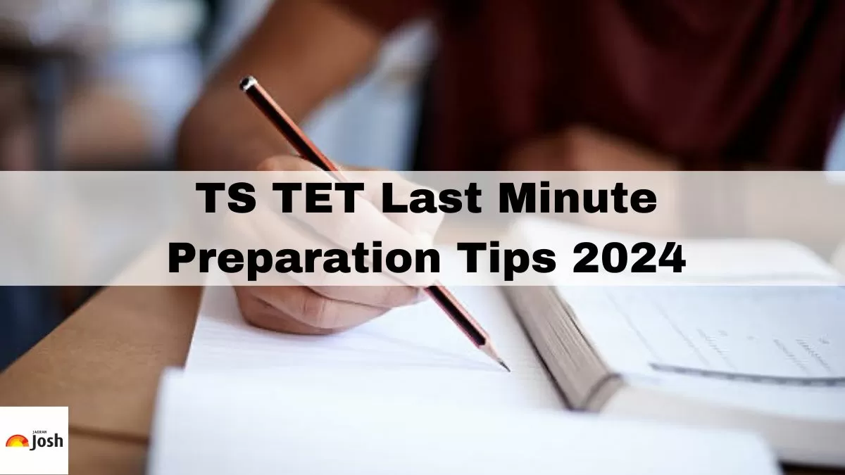 Check the last minute preparation tips for TS TET exam 2024. 