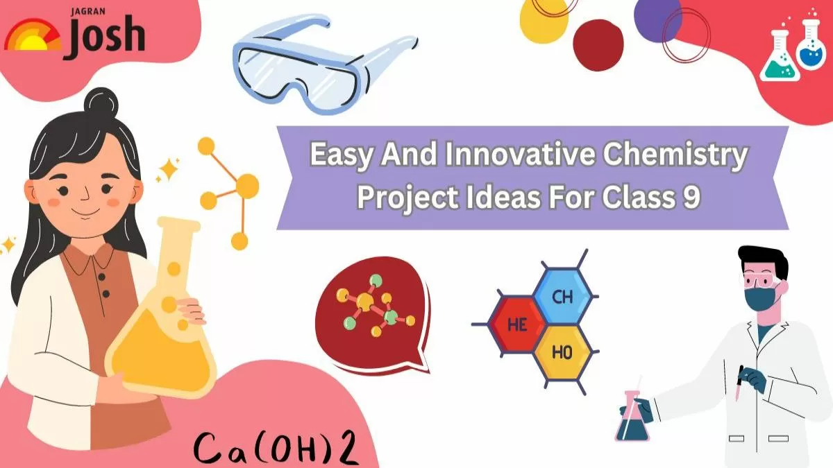 Class 9 Chemistry Project Topics 2024-25 For Summer Vacation