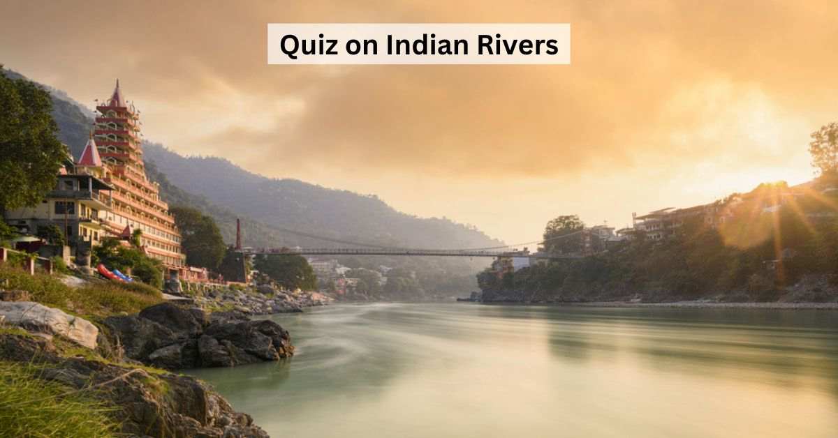 GK Quiz on Rivers of India: Can You Ace This Indian Rivers GK Quiz?