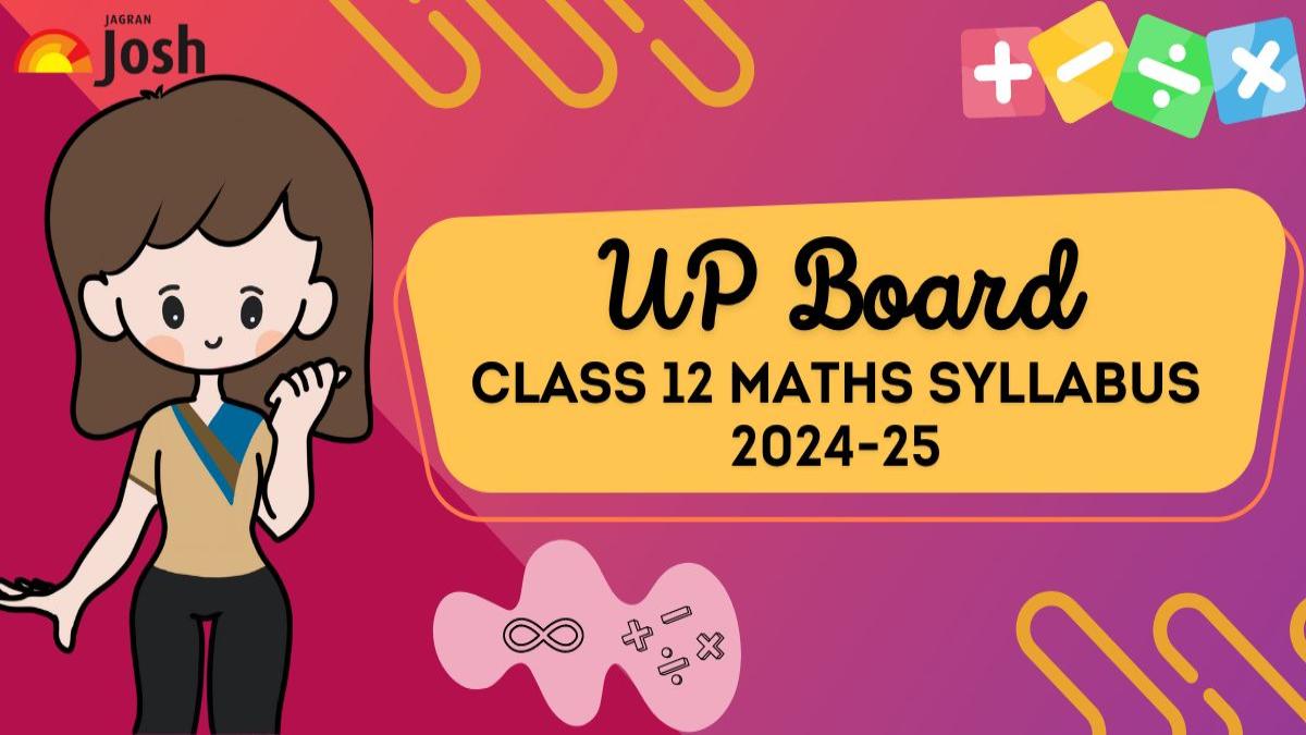 UP Board Class 12 Maths Syllabus 2024-25: Download Free PDF For Board Exam! 