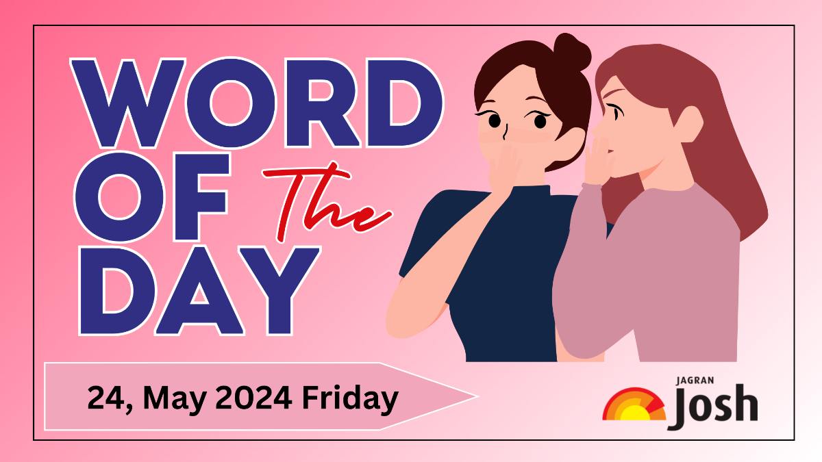 Top 5 Word of the Day for Morning Assembly 24 May, 2024 