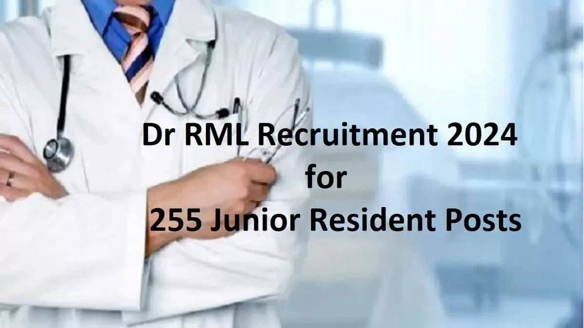 Dr RML Recruitment 2024 for 255 Junior Resident Posts