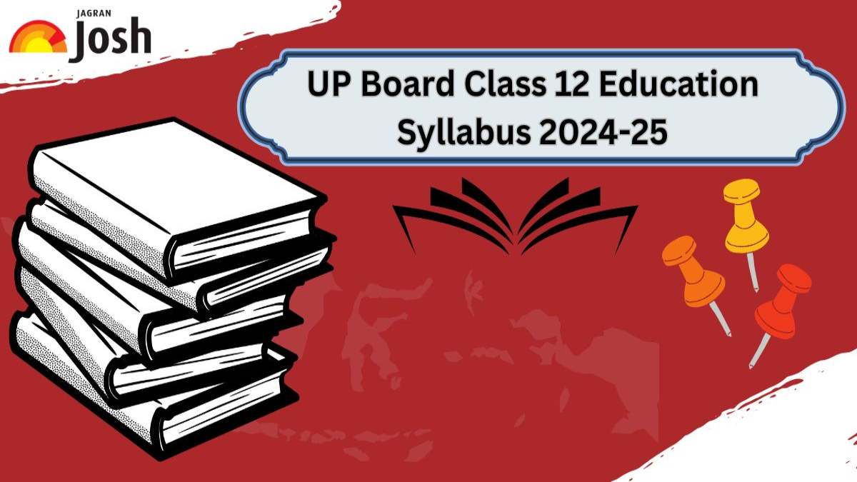 UP Board Class 12 Education Syllabus 2024-25: Download The Free PDF! 