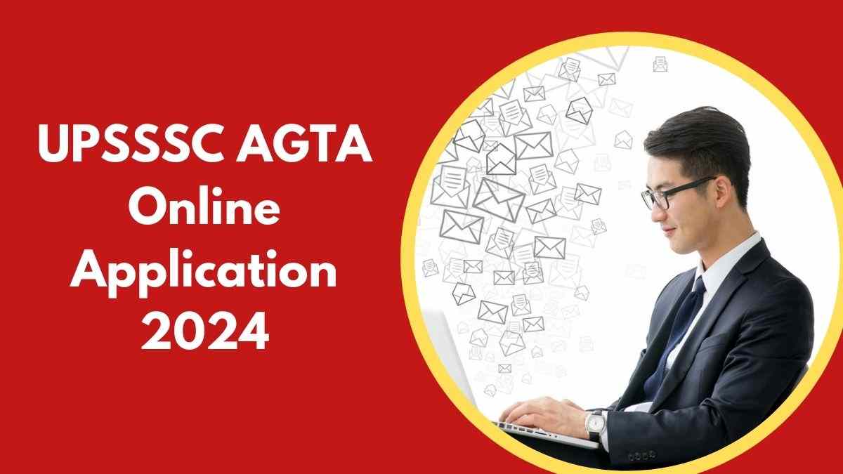 UPSSSC AGTA Online Application 2024: यूपी में कृषि प्राविधिक सहायक अधिकारी के पदों पर भर्ती के लिए आवेदन शुरू