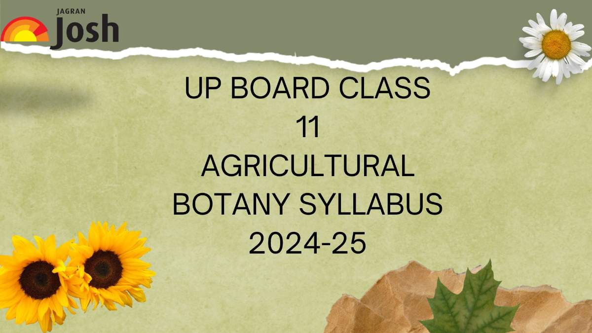  UP Board Class 11 Agricultural Botany Syllabus 2024-25: Download Syllabus PDF With Course Structure And Weightage Of Marks