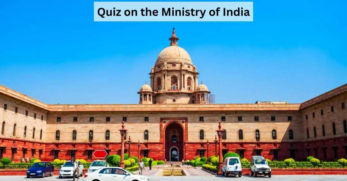 GK Quiz On The Ministry Of India: Who Runs What? A Quiz On India's ...